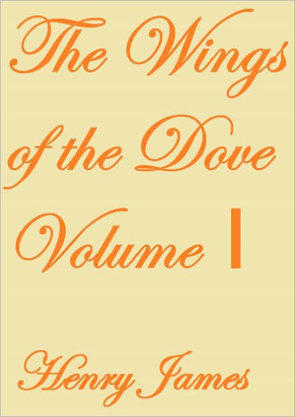 THE WINGS OF THE DOVE VOLUME I