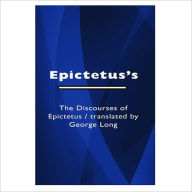 Title: The Discourses Of Epictetus / Translated By George Long [ By: Epictetus ], Author: Epictetus