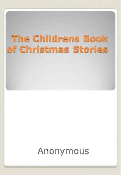 The Childrens Book of Christmas Stories