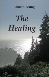 Title: The Healing, Author: Pamela Young