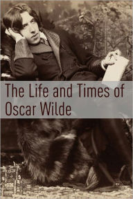 Title: The Life and Times of Oscar Wilde, Author: Golgotha Press