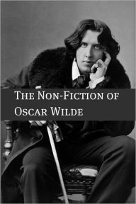 Title: The Essays and Non-Fiction of Oscar Wilde (Annotated with a Short Biography of Oscar Wilde), Author: Oscar Wilde