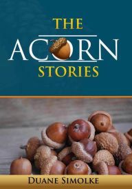 Title: The Acorn Stories, Author: Duane Simolke