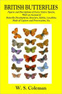 BRITISH BUTTERFLIES: Figures and Descriptions of Every Native Species, With an Account of Butterfly Development, Structure, Habits, Localities, Mode of Capture and Preservation, Etc.