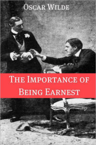 Title: The Importance of Being Earnest (Annotated with Criticism and Oscar Wilde Biography), Author: Oscar Wilde