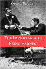 The Importance of Being Earnest (Annotated with Criticism and Oscar Wilde Biography)