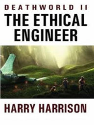 Title: The Ethical Engineer, Author: Harry Harrison