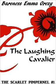 Title: The Scarlet Pimpernel #1: The Laughing Cavalier, Author: Baroness Emma Orczy