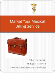 Title: Marketing Your Medical Billing Service, Author: Loretta Sinclair