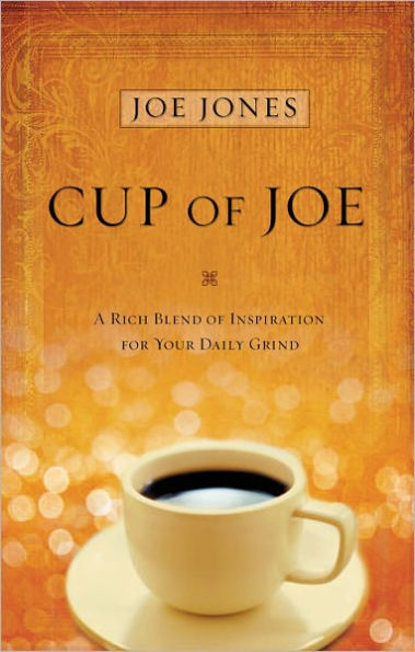 Cup of Joe: A Rich Blend of Insight for Your Life's Spiritual Journey