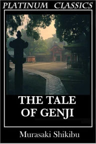 Title: The Tale of Genji, By Murasaki Shikibu, Author: Murasaki Shikibu