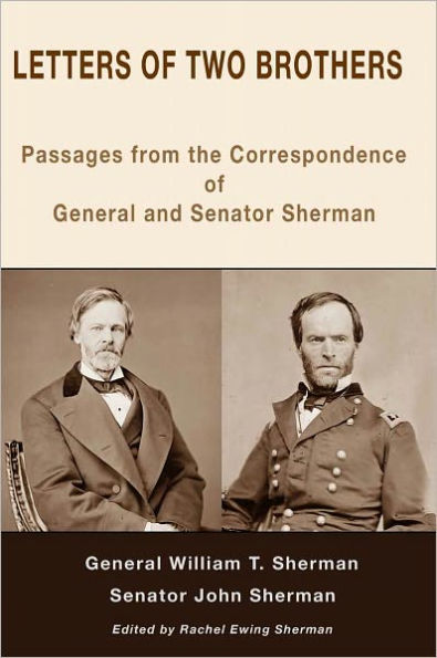 Letters of Two Brothers: Passages from the Correspondence of General and Senator Sherman