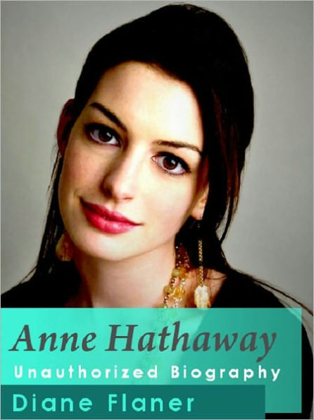 Anne Hathaway Unauthorized Biography