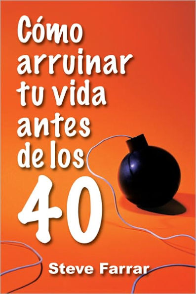 Como arruinar tu vida antes de los 40