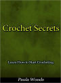 Crochet Secrets - Learn How to Start Crocheting