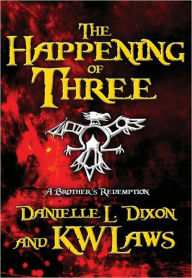 Title: The Happening of Three: A Brother's Redemption, Author: Danielle Dixon