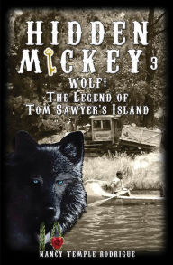 Title: HIDDEN MICKEY 3: Wolf! The Legend Of Tom Sawyer's Island (Hidden Mickey, Volume 3), Author: Nancy Temple Rodrigue