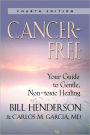 Cancer-Free: Your Guide to Gentle, Non-toxic Healing (Fourth Edition)