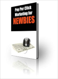 Title: Pay Per Click Marketing for NEWBIES, Author: Lou Diamond