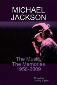 Title: Michael Jackson: The Music, The Memories, Author: Jimmy Jupiter