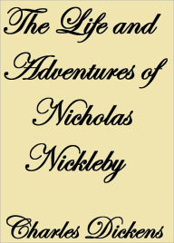 Title: THE LIFE AND ADVENTURES OF NICHOLAS NICKLEBY, Author: Charles Dickens