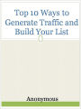 Top 10 Ways to Generate Traffic and Build Your List