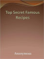 Top Secret Famous Recipes