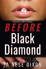 Title: Before Black Diamond, Author: Ja'Nese Dixon