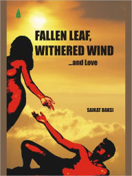 Title: Fallen Leaf, Withered Wind... And Love, Author: Saikat Baksi