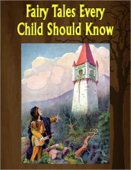 Title: Fairy Tales Every Child Should Know, Author: Various