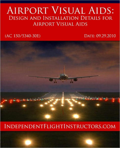 Airport Visual Aids: Design and Installation Details for Airport Visual Aids (AC 150/5340-30E)