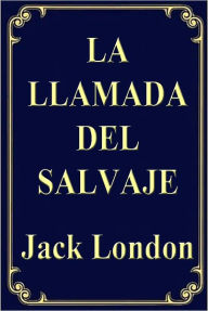Title: La llamada de lo salvaje (The Call of the Wild), Author: Jack London