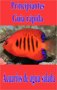 Title: Principiantes Guia rapida A Acuarios del agua salada, Author: Adnup Publishing