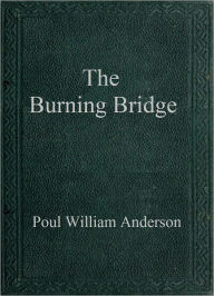 Title: The Burning Bridge, Author: Poul Anderson