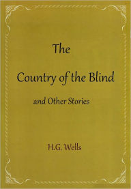 Title: The Country of the Blind, Author: H. G. Wells