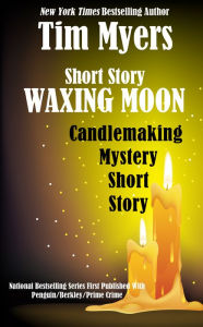 Title: Waxing Moon (short story in the Candlemaking Mystery world), Author: Tim Myers