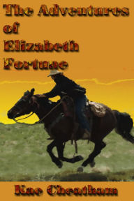 Title: The Adventures of Elizabeth Fortune, Author: Kae Cheatham