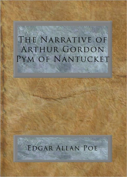 The Narrative of Arthur Gordon Pym of Nantucket