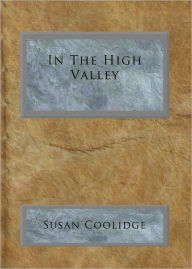 Title: In The High Valley, Author: Susan Coolidge