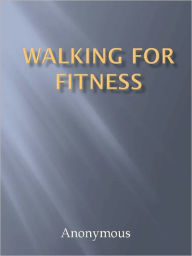 Title: Walking for Fitness, Author: Anony mous