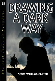 Title: Drawing a Dark Way: A Fantasy Adventure, Author: Scott William Carter