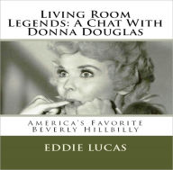 Title: Living Room Legends: A Chat With Donna Douglas, Author: Eddie Lucas