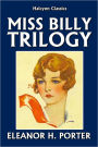 The Miss Billy Trilogy by Eleanor H. Porter