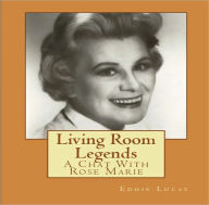 Title: Living Room Legends: A Chat With Rose Marie: A Legend Among Legends, Author: Eddie Lucas