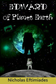 Title: Edward of Planet Earth, Author: Nicholas Eftimiades