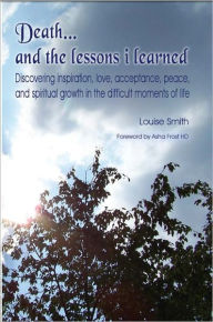Title: Death . . . and the lessons I learned, Author: Louise Smith