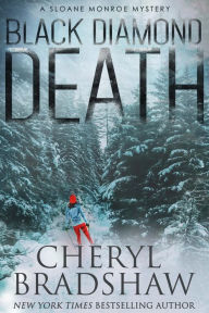 Title: Black Diamond Death, Sloane Monroe Series 1, Author: Cheryl Bradshaw