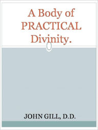 Title: A Body of PRACTICAL Divinity., Author: JOHN GILL