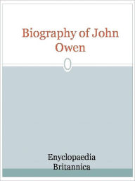 Title: Biography of John Owen, Author: Enyclopaedia Britannica