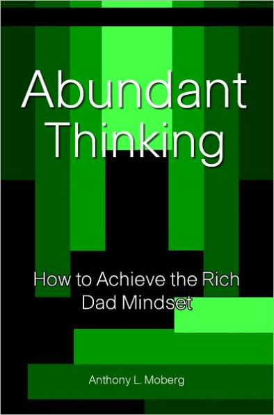 Abundant Thinking: How to Achieve the Rich Dad Mindset